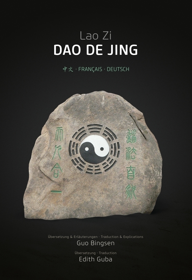 Lao Zi, Dao De Jing - Die neue Übersetzung von Qigong-Großmeister Guo Bingsen und Edith Guba